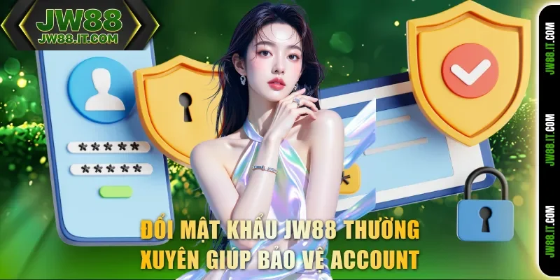 Đổi mật khẩu JW88 thường xuyên giúp bảo vệ account Đổi mật khẩu JW88 thường xuyên giúp bảo vệ account